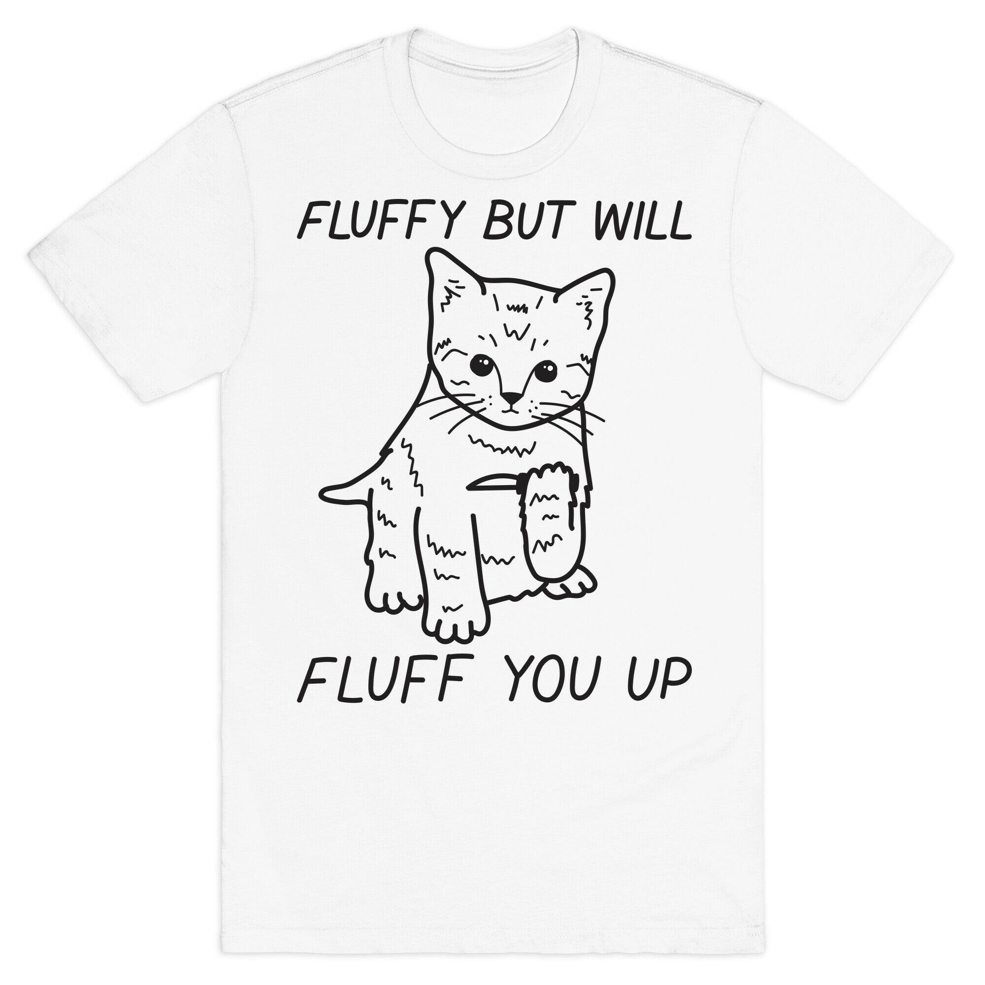 Fluffy But Will Fluff You Up Kitten T-Shirt