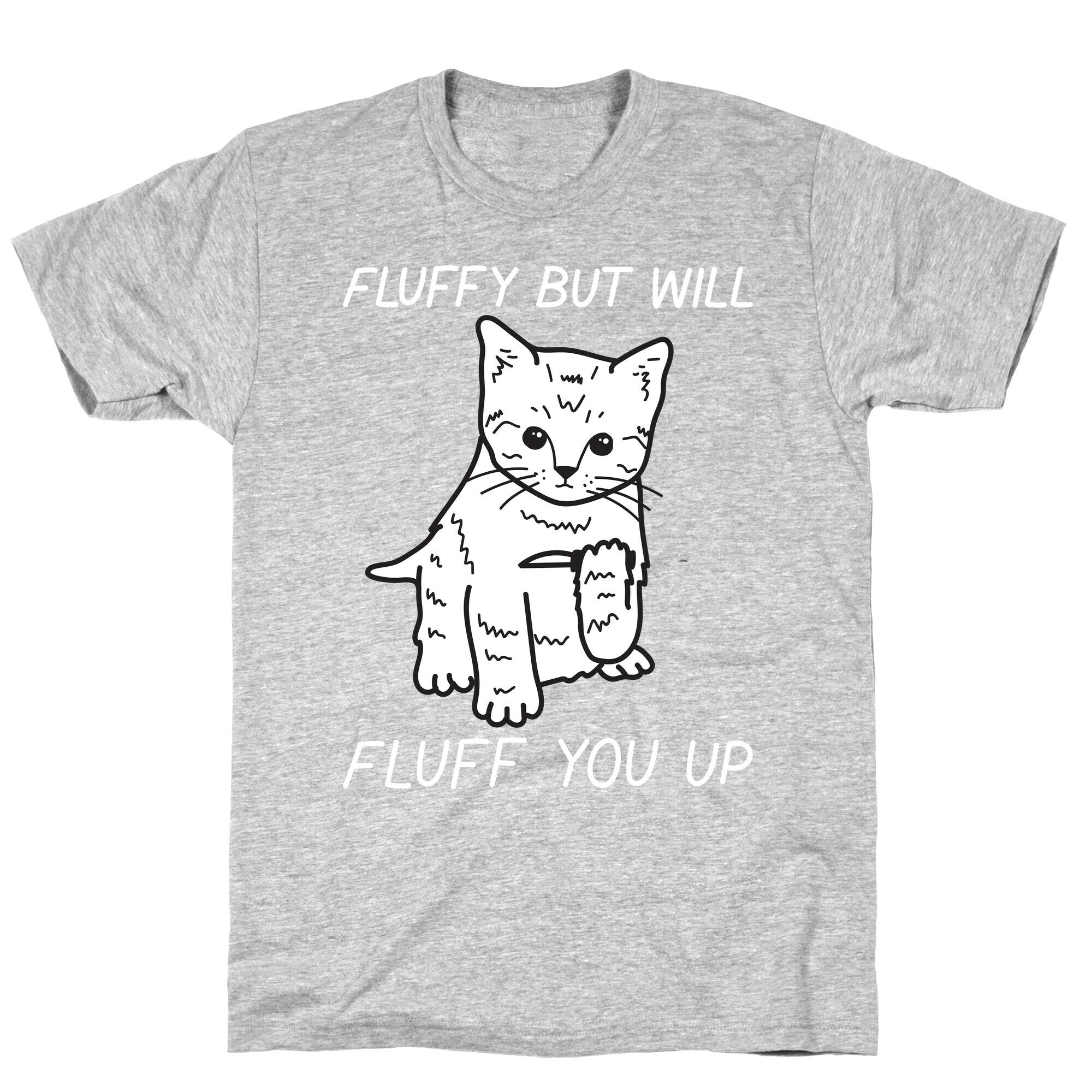 Fluffy But Will Fluff You Up Kitten T-Shirt