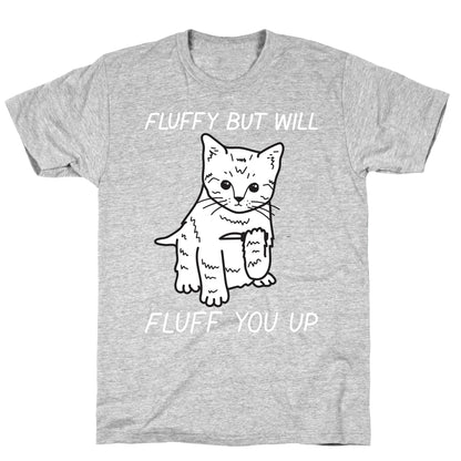 Fluffy But Will Fluff You Up Kitten T-Shirt