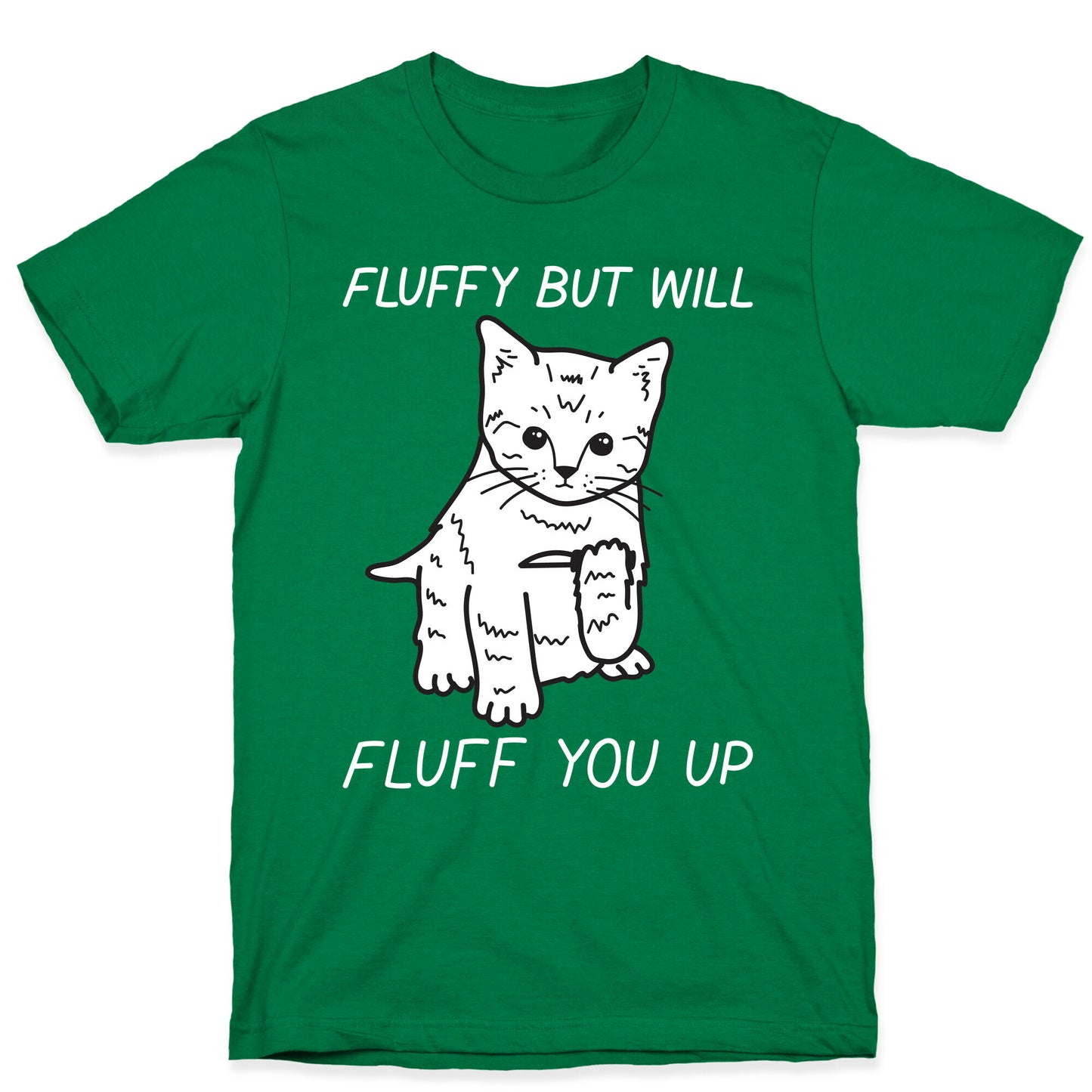 Fluffy But Will Fluff You Up Kitten T-Shirt