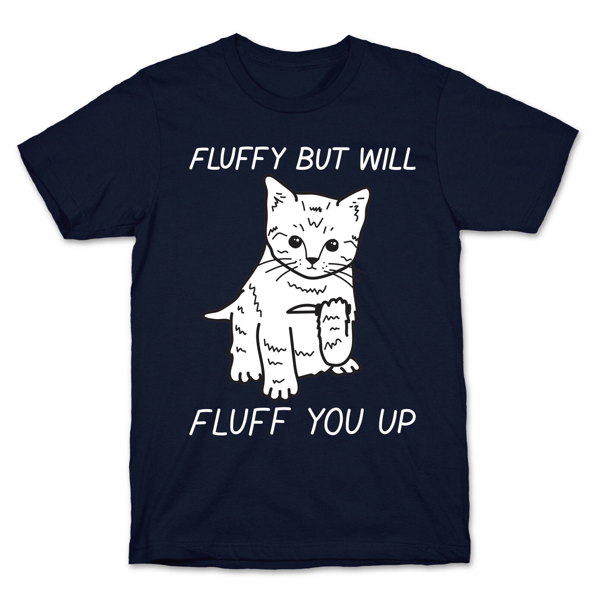 Fluffy But Will Fluff You Up Kitten T-Shirt