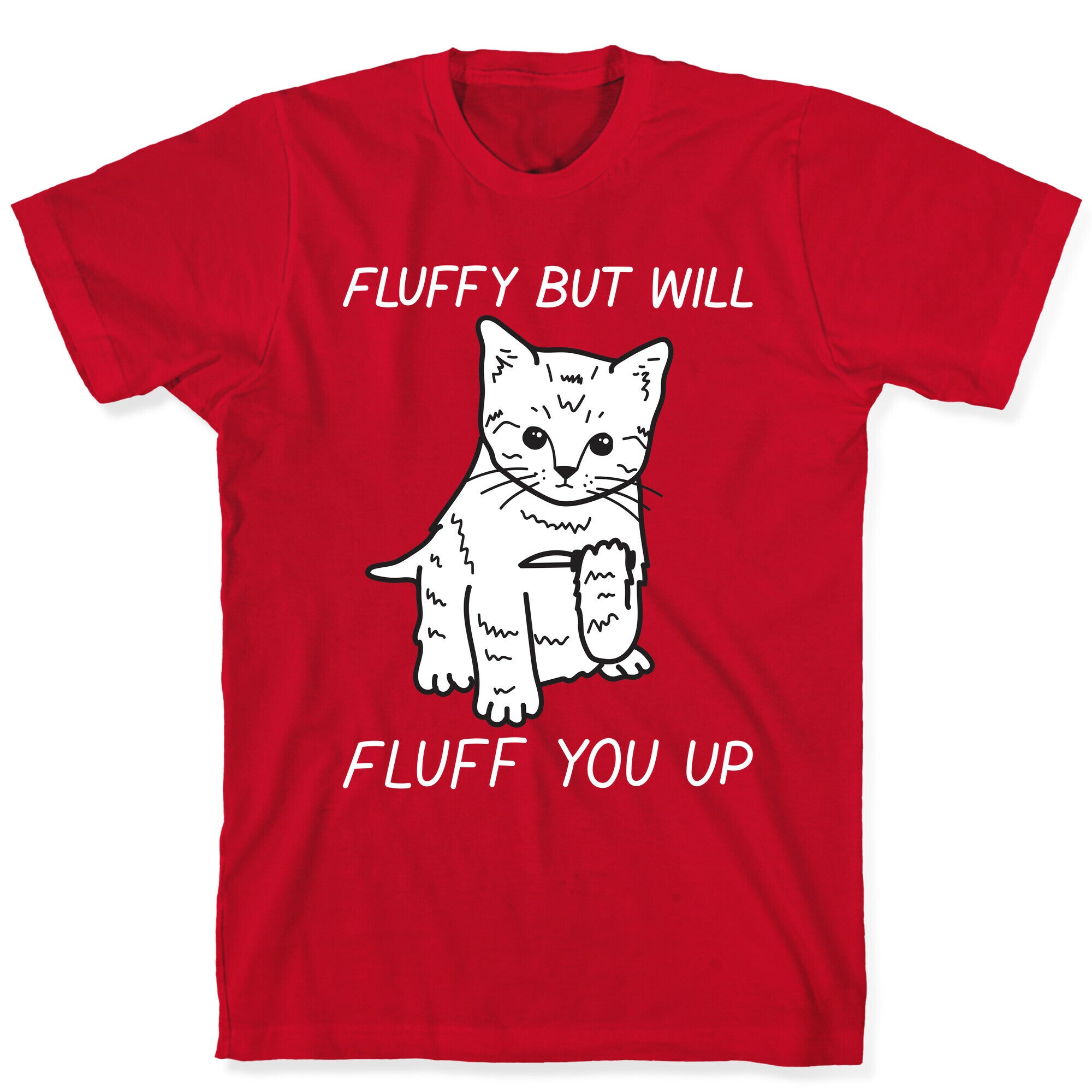 Fluffy But Will Fluff You Up Kitten T-Shirt