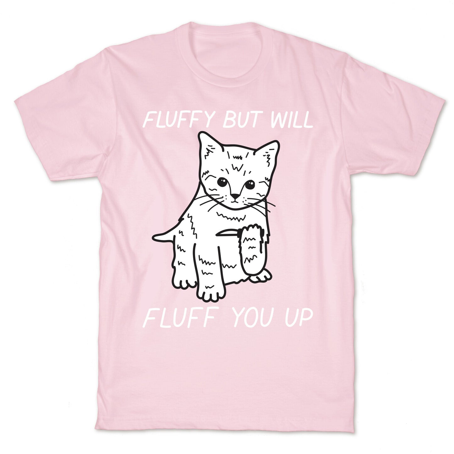 Fluffy But Will Fluff You Up Kitten T-Shirt