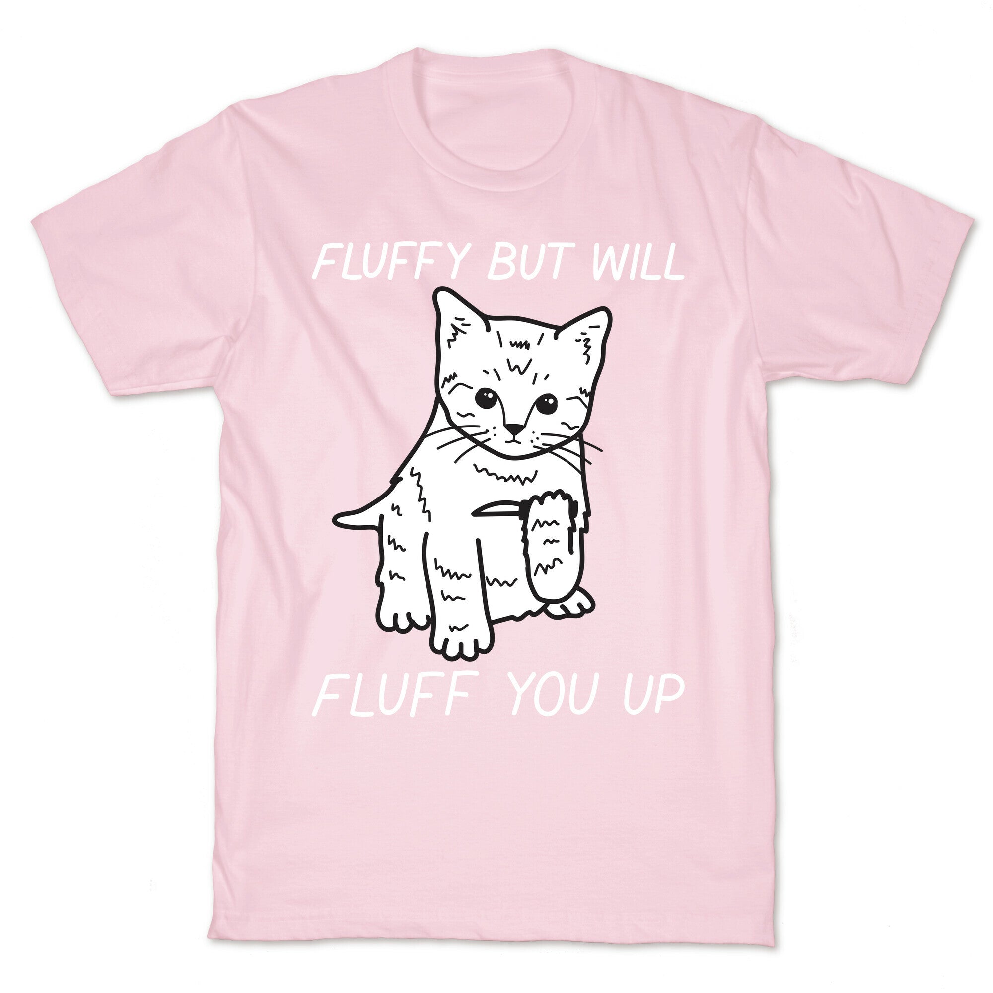 Fluffy But Will Fluff You Up Kitten T-Shirt