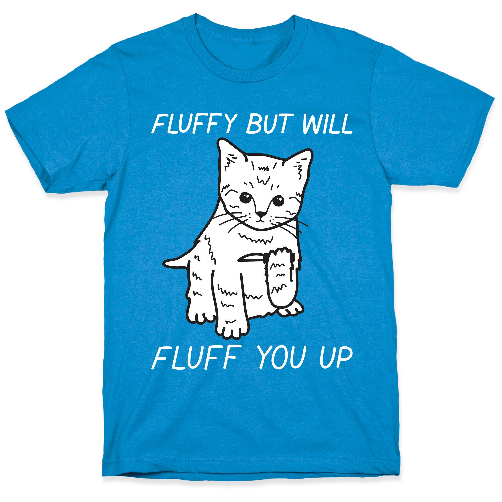 Fluffy But Will Fluff You Up Kitten T-Shirt