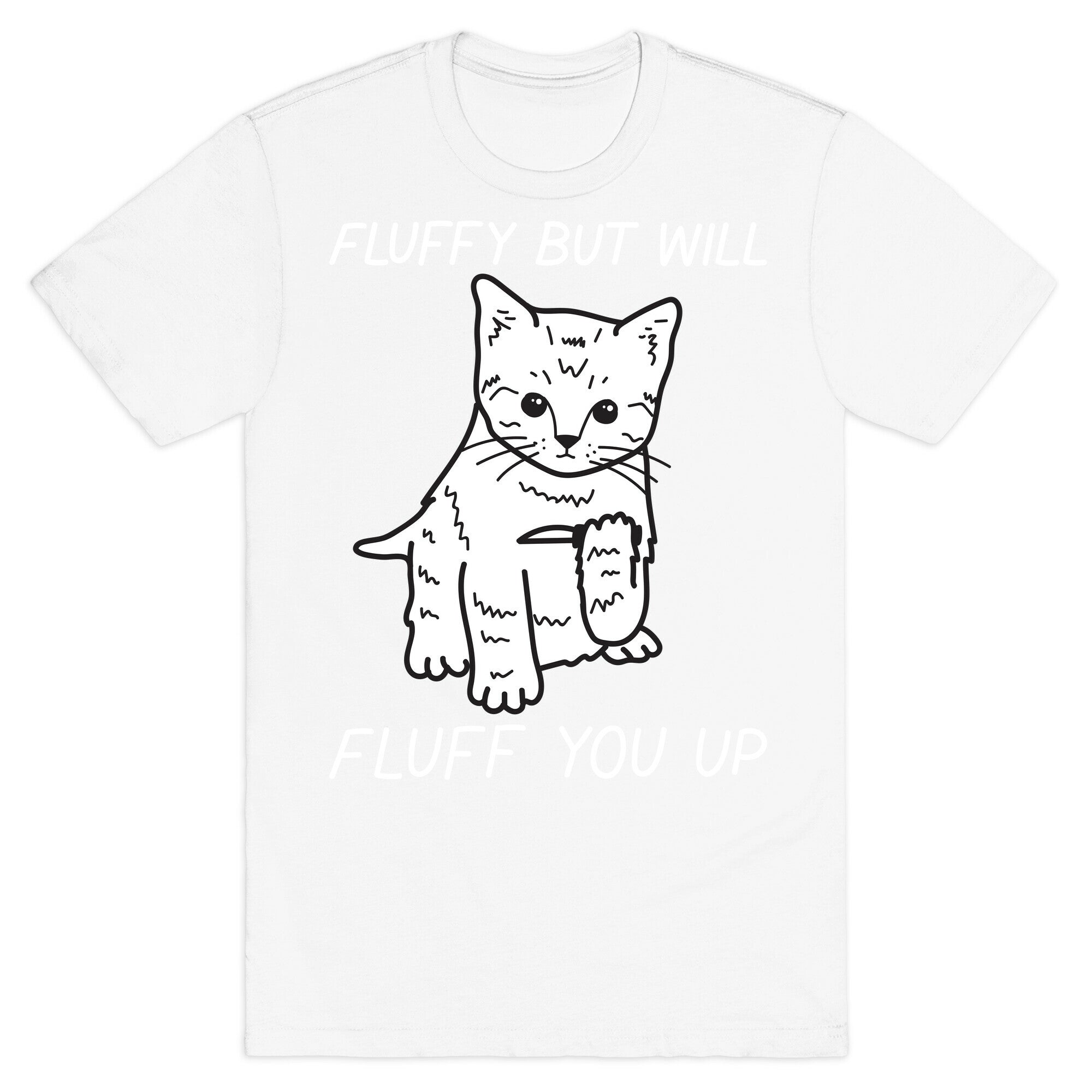 Fluffy But Will Fluff You Up Kitten T-Shirt