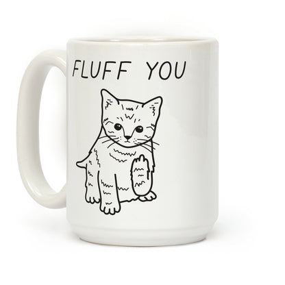 Fluff You Cat Coffee Mug