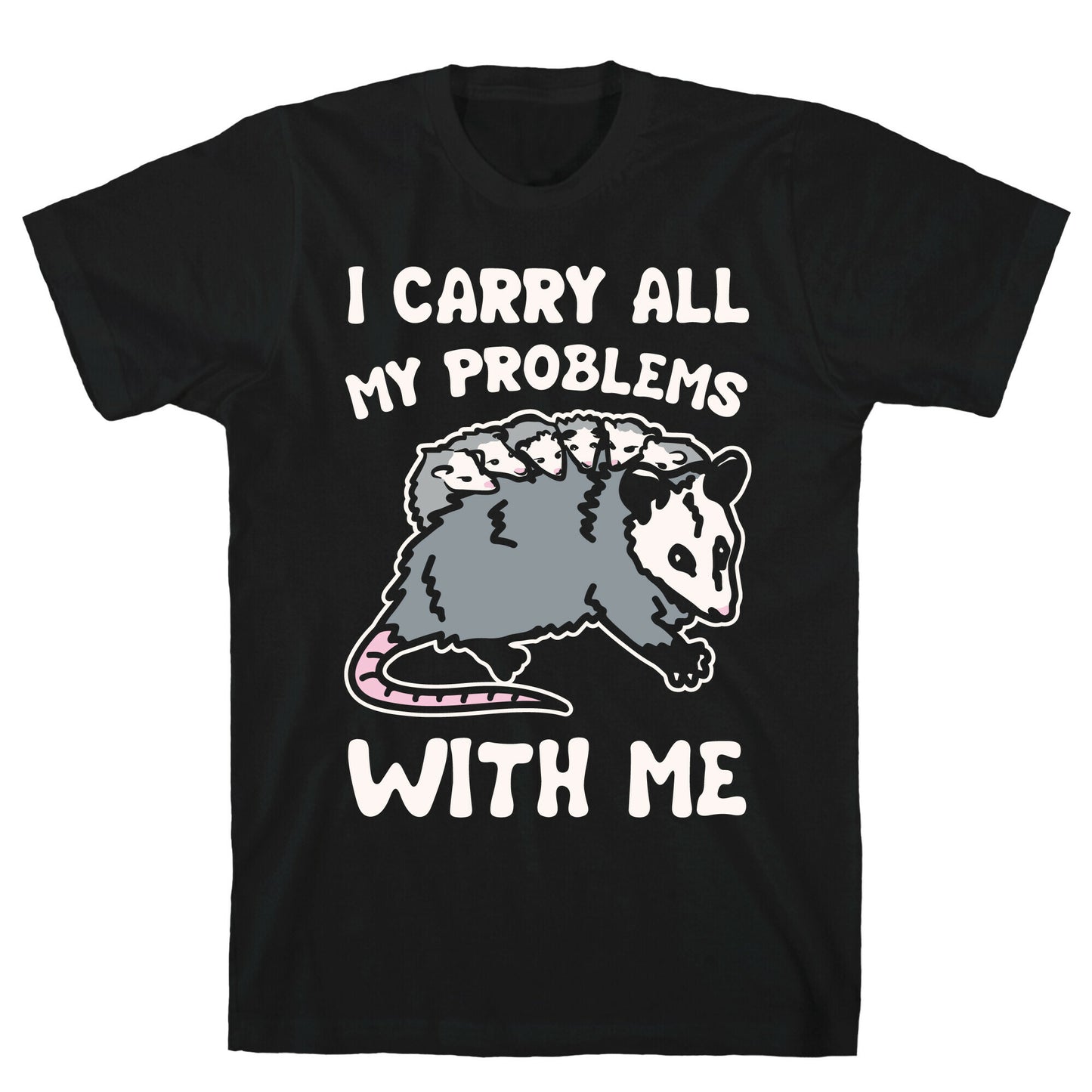 I Carry All My Problems With Me Possum Parody White Print T-Shirt