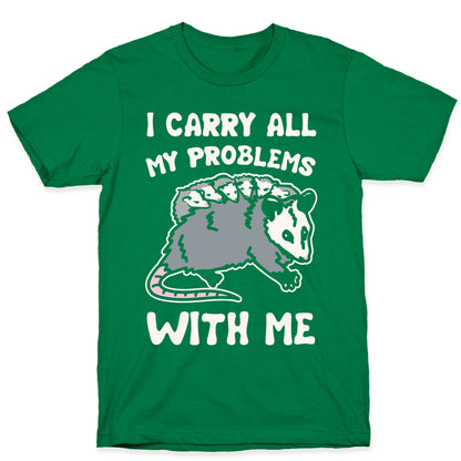 I Carry All My Problems With Me Possum Parody White Print T-Shirt