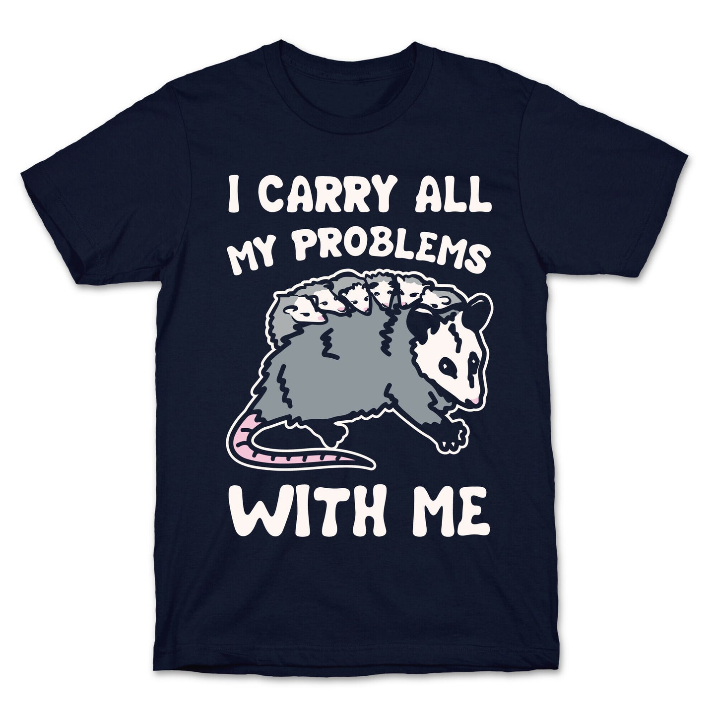 I Carry All My Problems With Me Possum Parody White Print T-Shirt