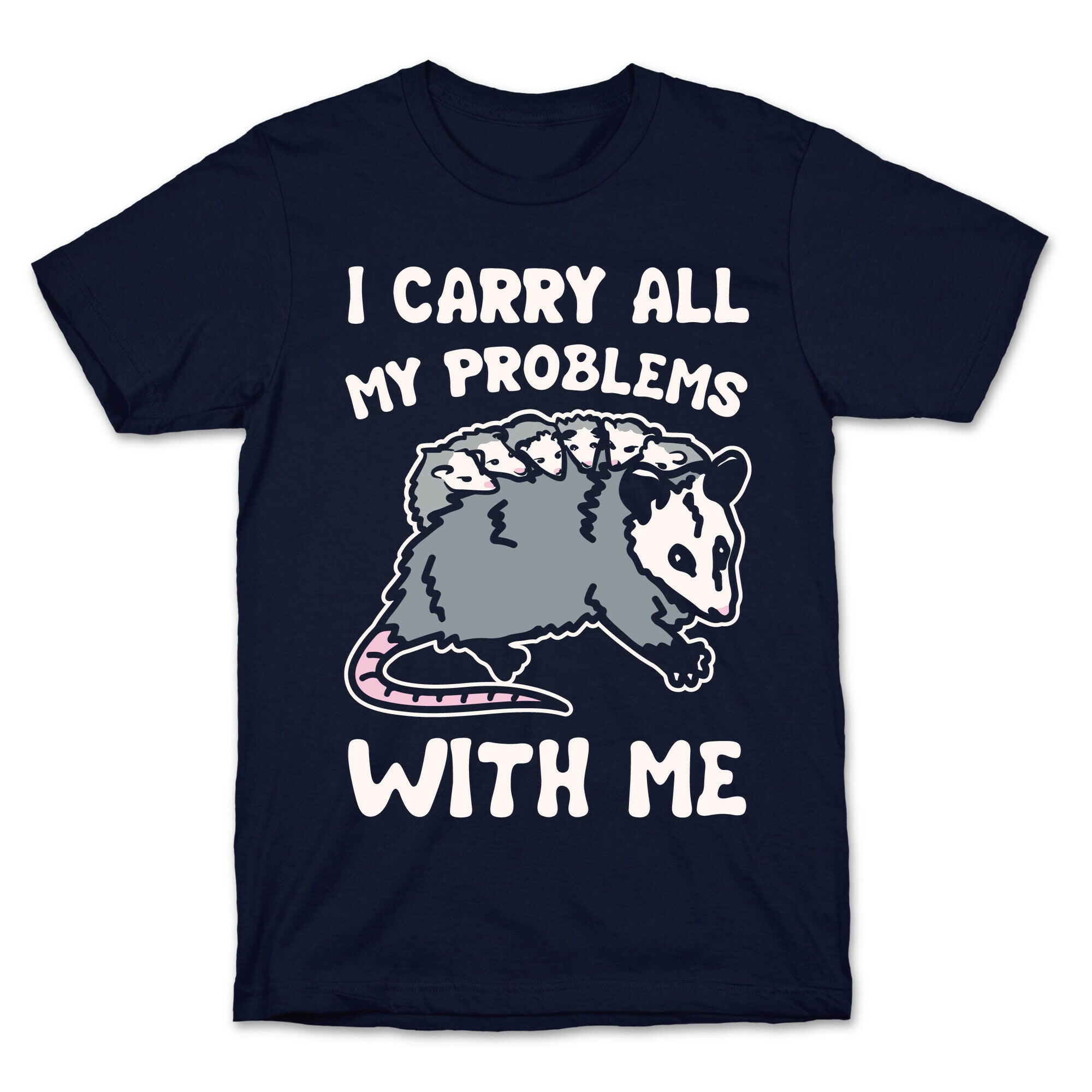 I Carry All My Problems With Me Possum Parody White Print T-Shirt