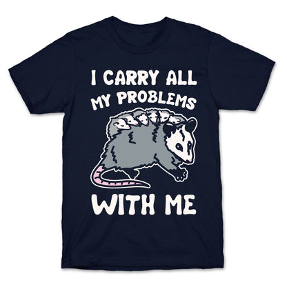 I Carry All My Problems With Me Possum Parody White Print T-Shirt