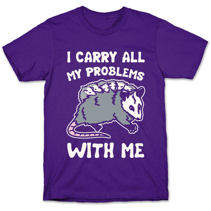 I Carry All My Problems With Me Possum Parody White Print T-Shirt