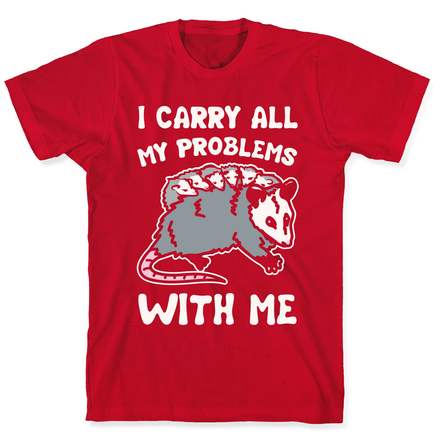 I Carry All My Problems With Me Possum Parody White Print T-Shirt