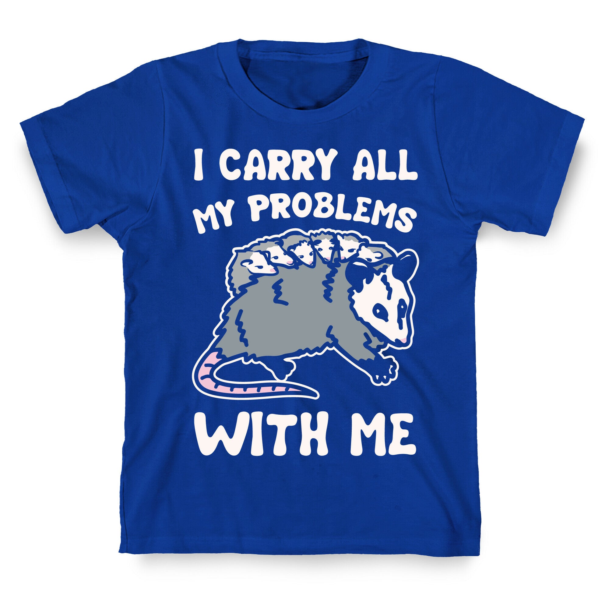 I Carry All My Problems With Me Possum Parody White Print T-Shirt
