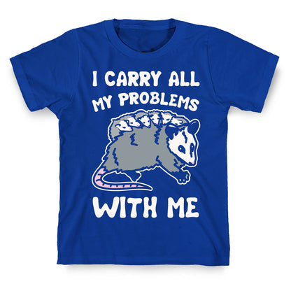 I Carry All My Problems With Me Possum Parody White Print T-Shirt