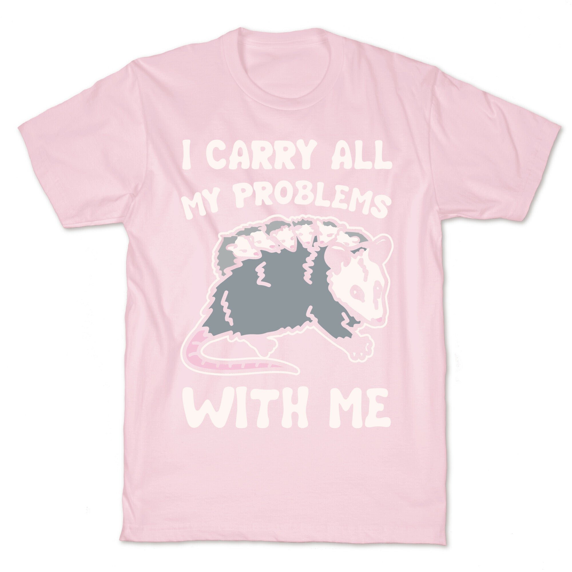 I Carry All My Problems With Me Possum Parody White Print T-Shirt