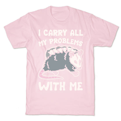 I Carry All My Problems With Me Possum Parody White Print T-Shirt