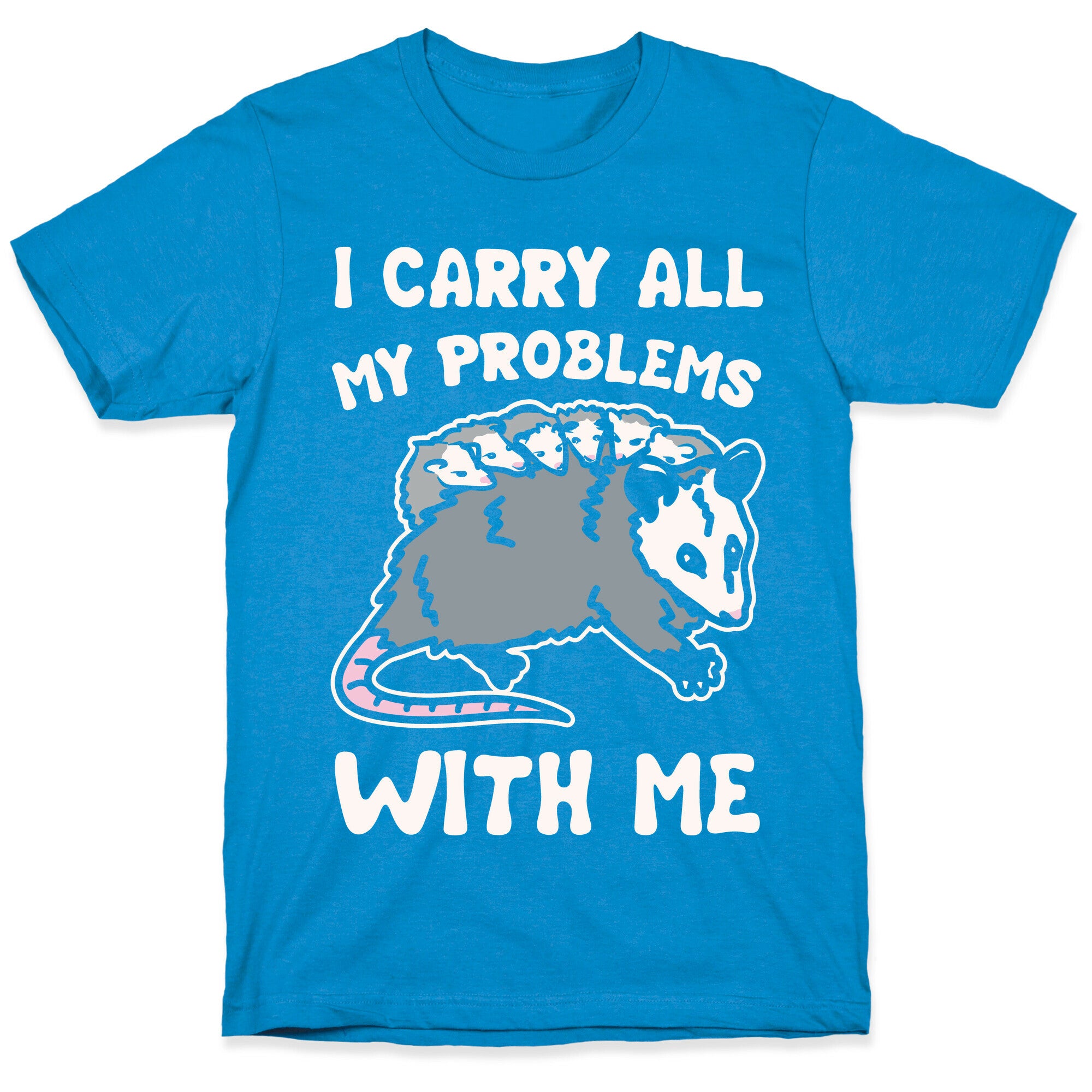 I Carry All My Problems With Me Possum Parody White Print T-Shirt
