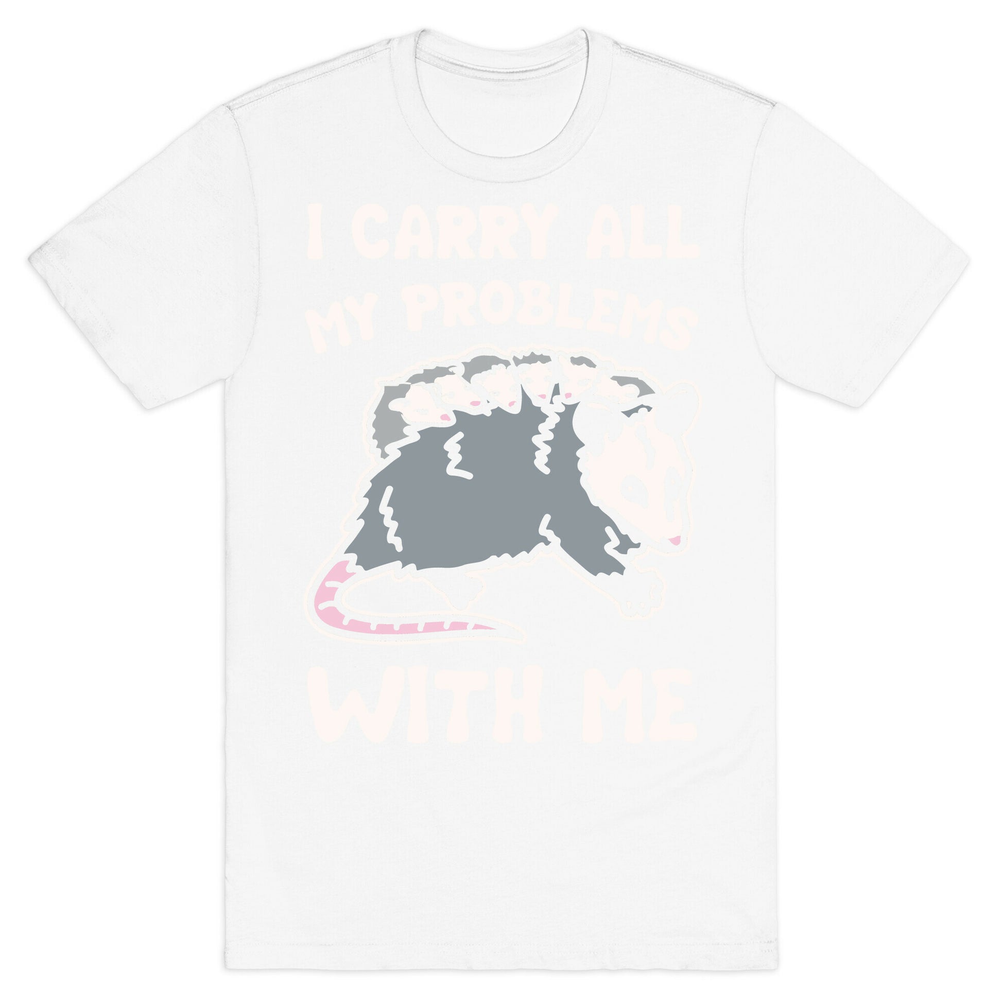 I Carry All My Problems With Me Possum Parody White Print T-Shirt
