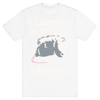 I Carry All My Problems With Me Possum Parody White Print T-Shirt