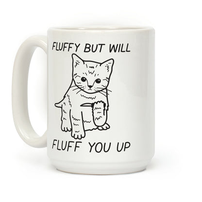 Fluffy But Will Fluff You Up Kitten Coffee Mug