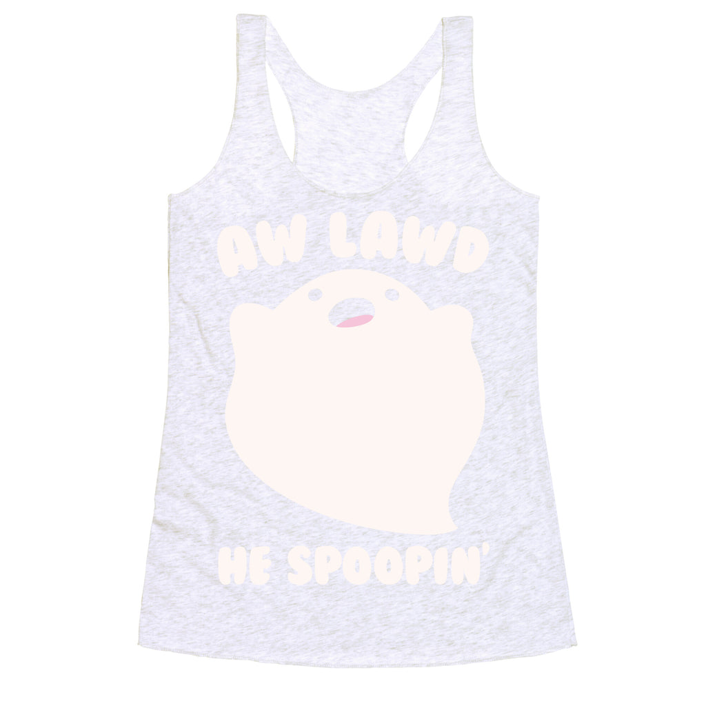 Aw Lawd He Spoopin' Ghost Parody White Print Racerback Tank