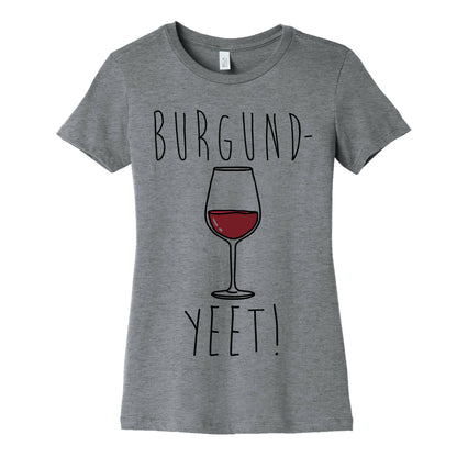 Burgund-Yeet! Wine Parody Women's Cotton Tee