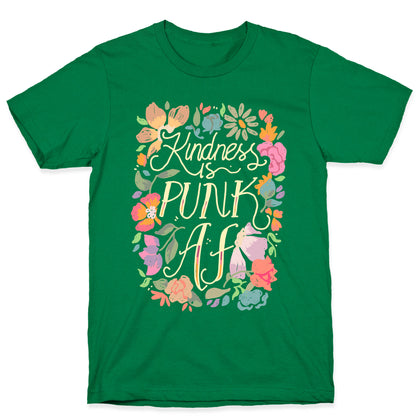 Kindness is Punk AF T-Shirt
