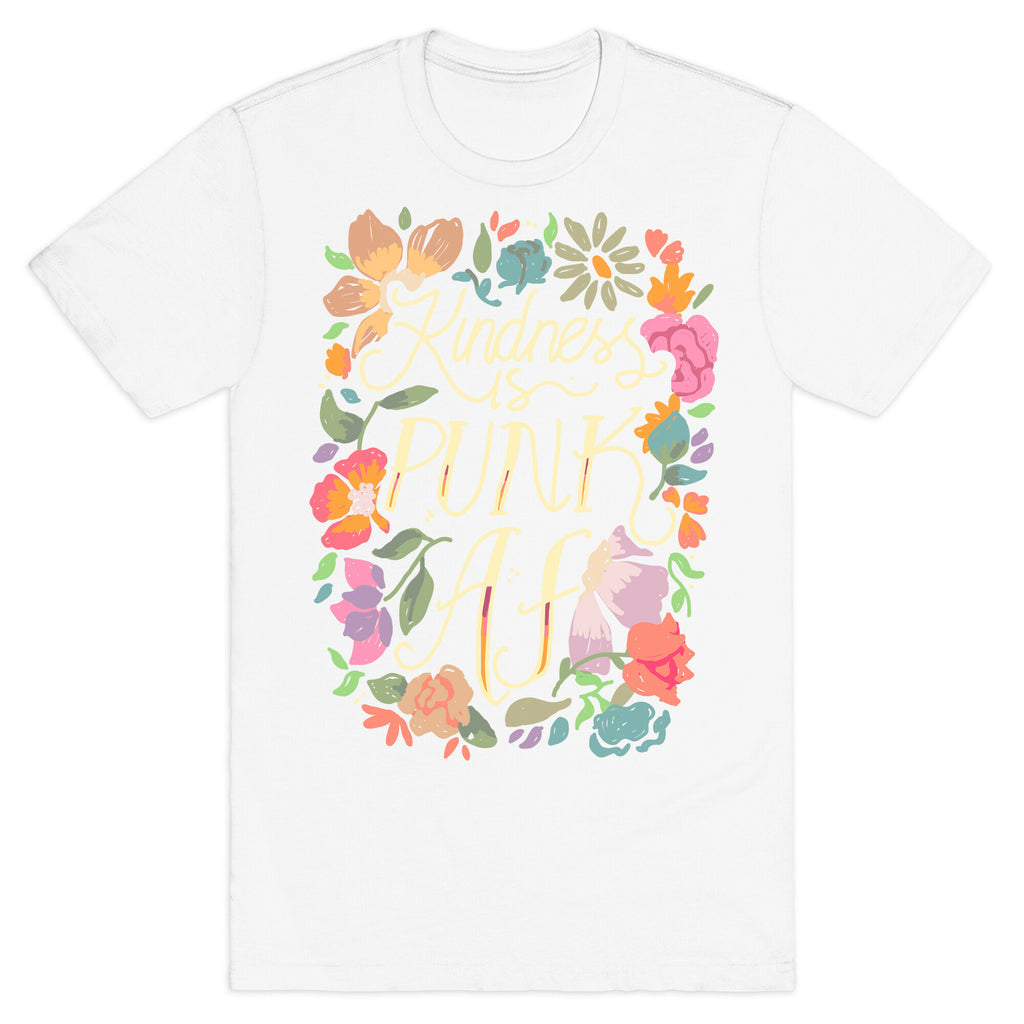 Kindness is Punk AF T-Shirt