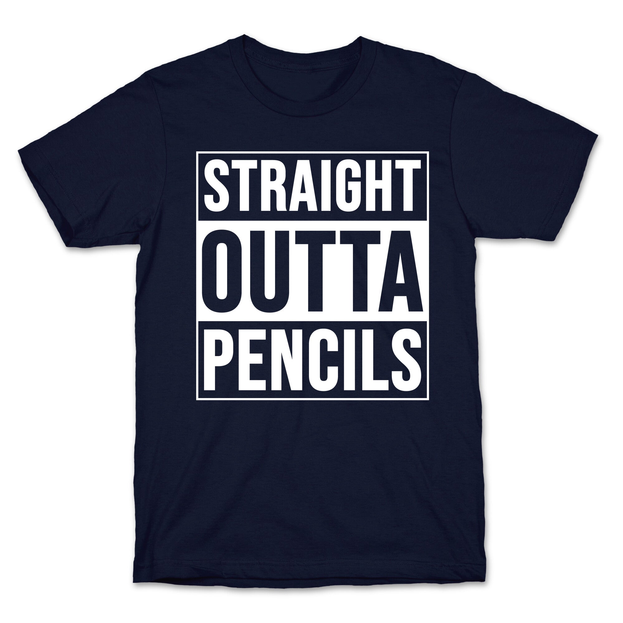 Straight Outta Pencils T-Shirt