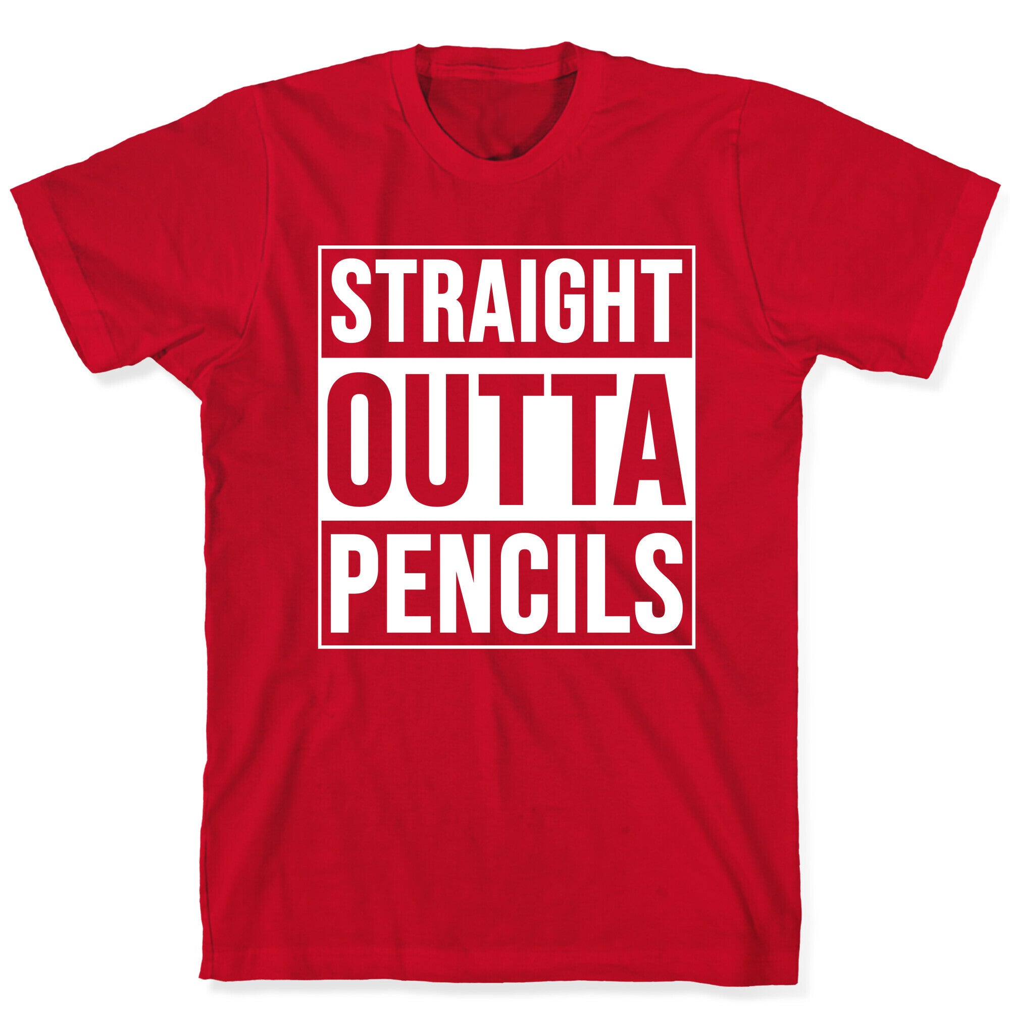 Straight Outta Pencils T-Shirt