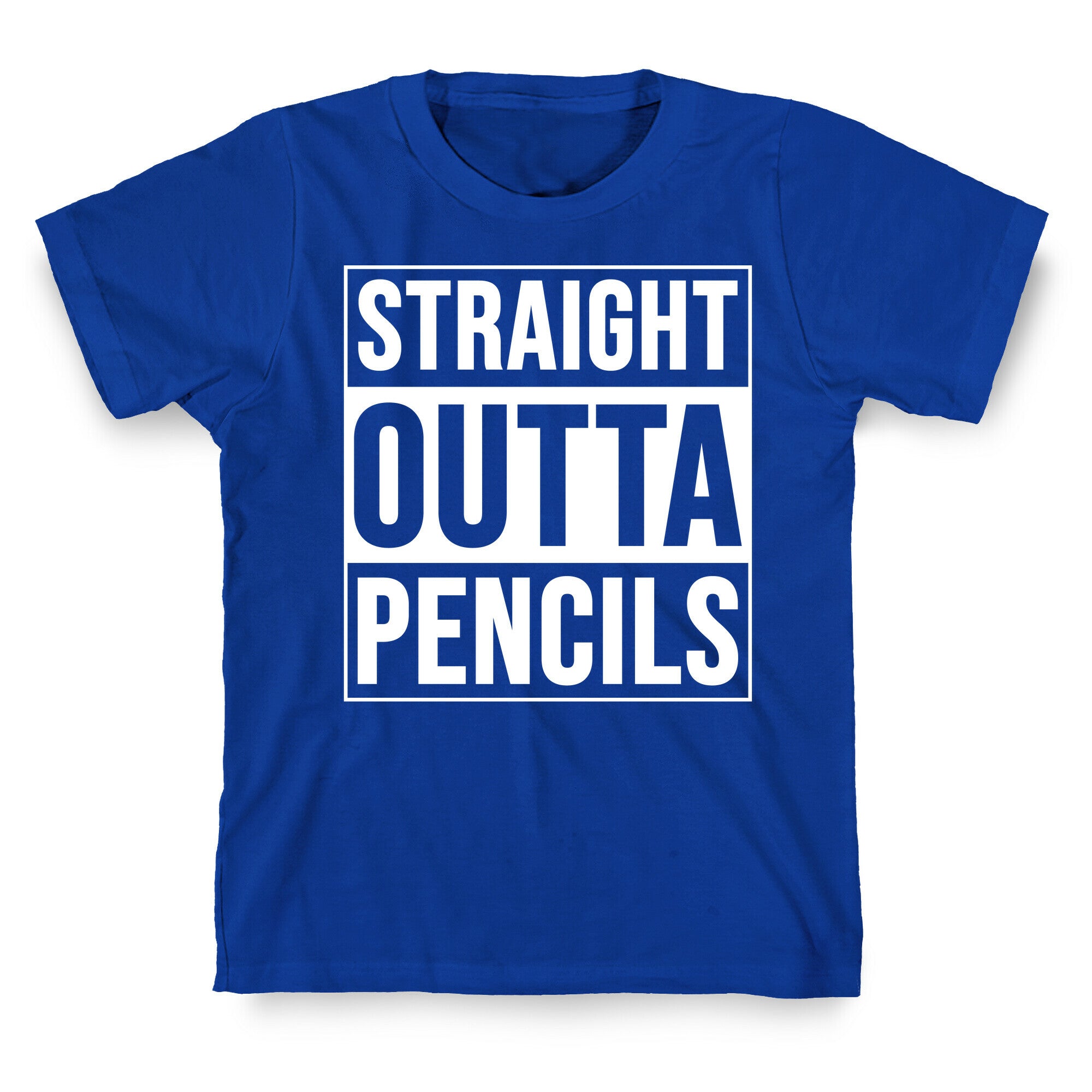 Straight Outta Pencils T-Shirt