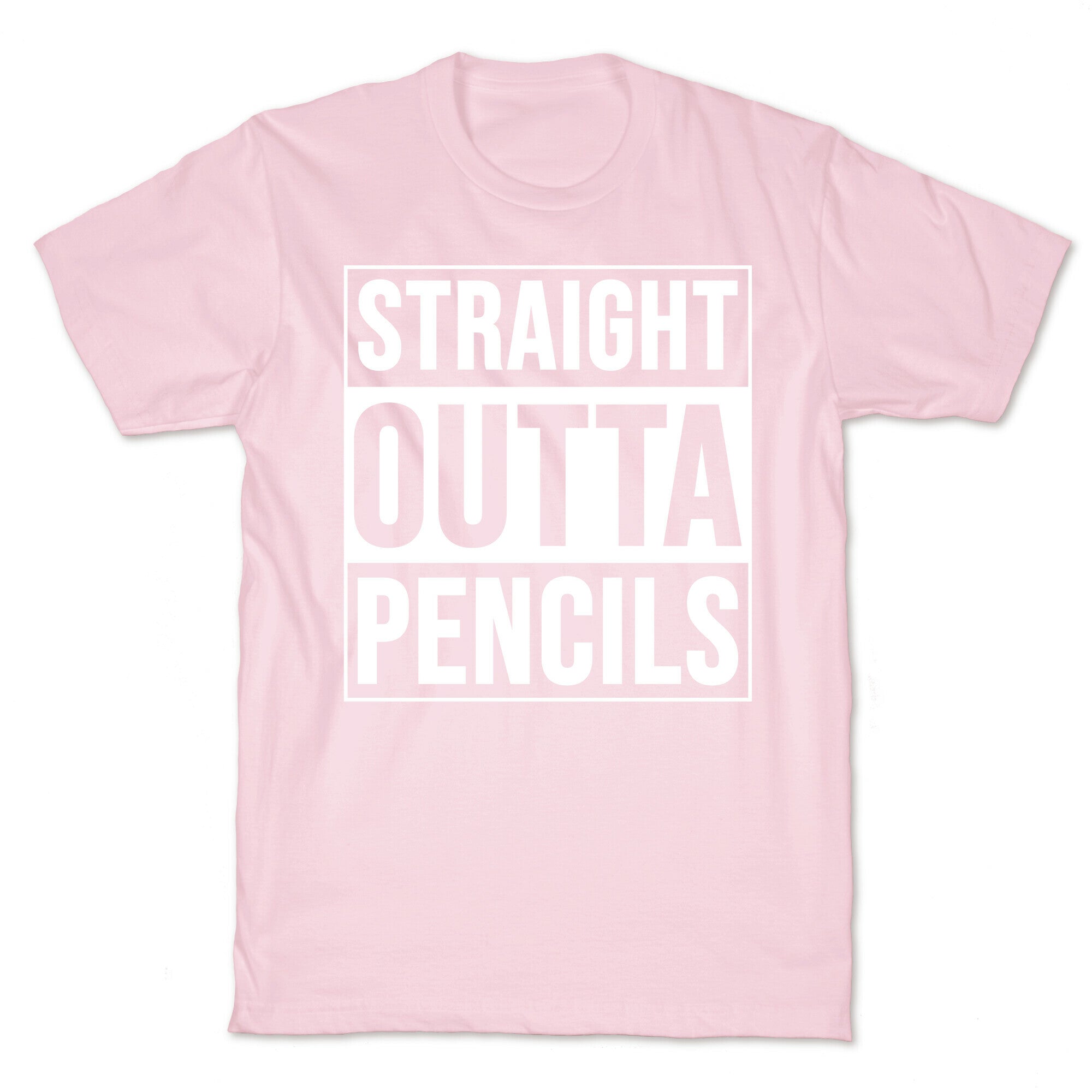 Straight Outta Pencils T-Shirt