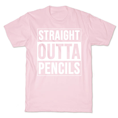 Straight Outta Pencils T-Shirt