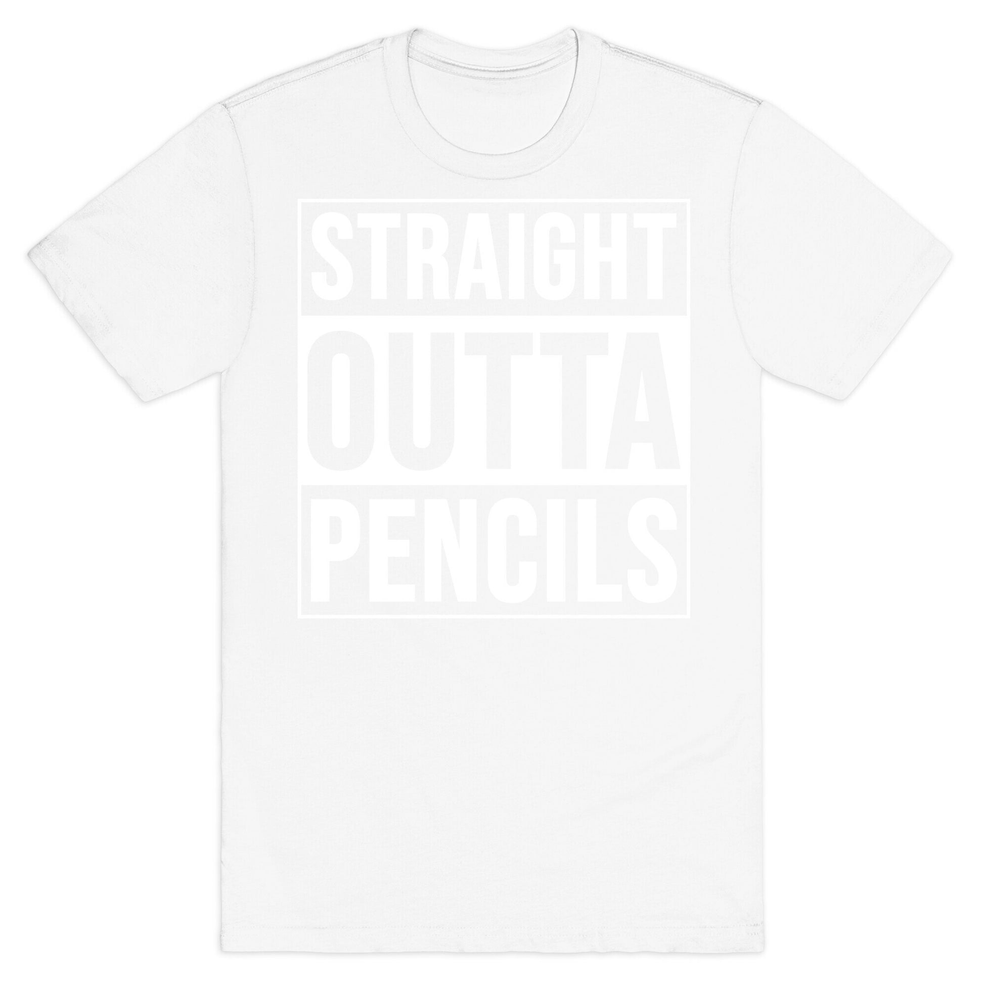 Straight Outta Pencils T-Shirt