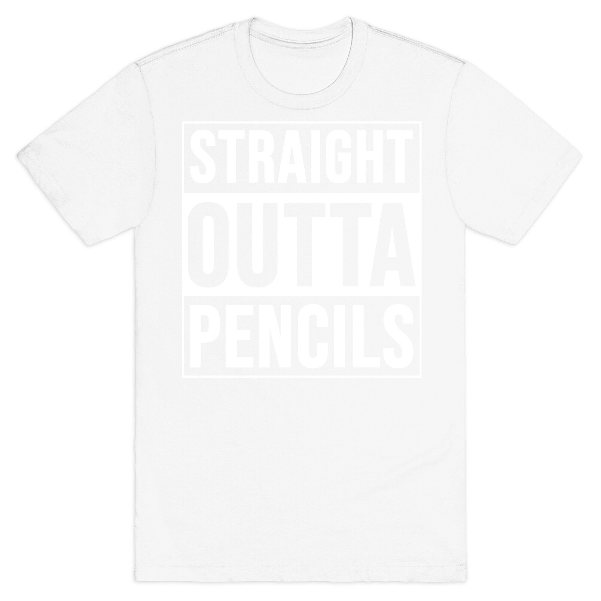 Straight Outta Pencils T-Shirt