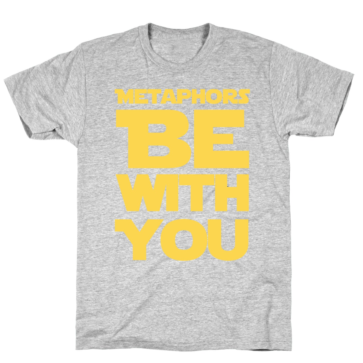 Metaphors Be With You  T-Shirt
