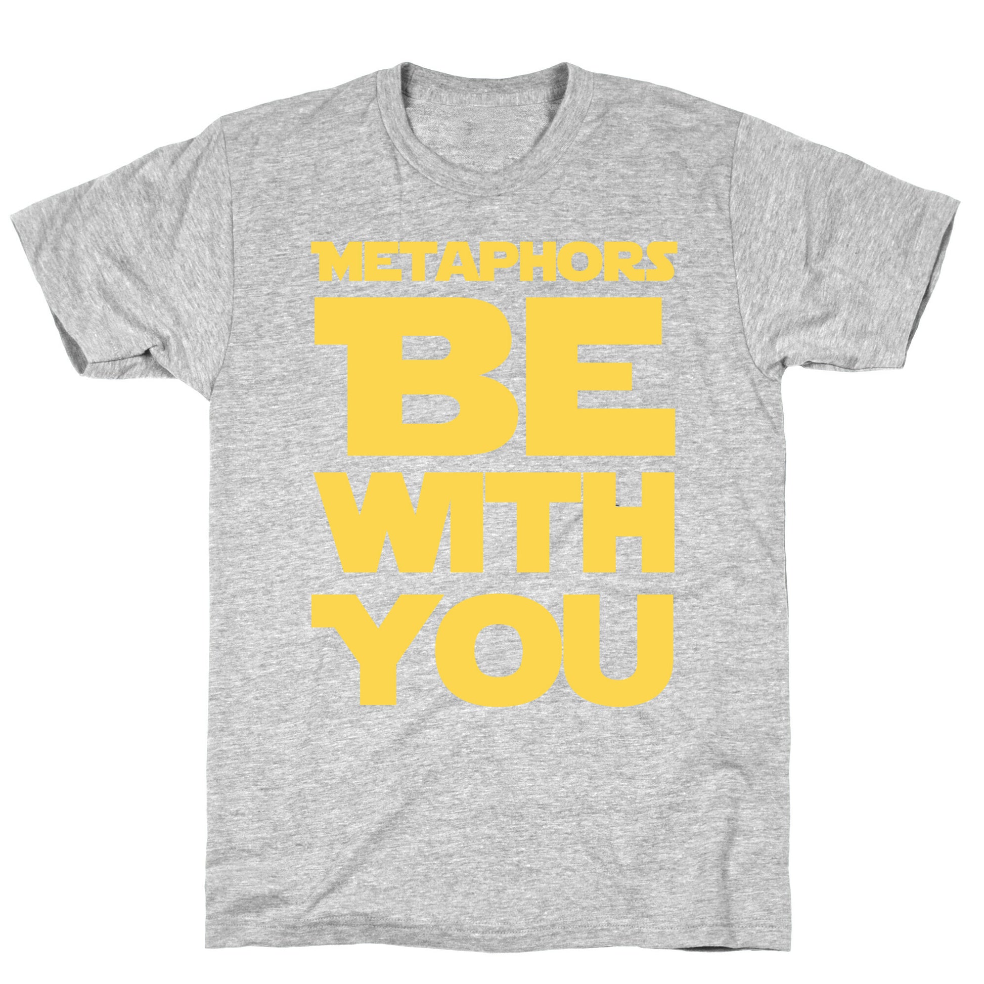 Metaphors Be With You  T-Shirt