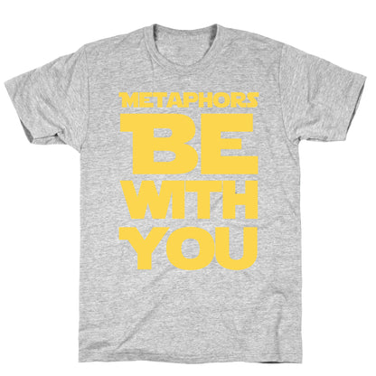 Metaphors Be With You  T-Shirt