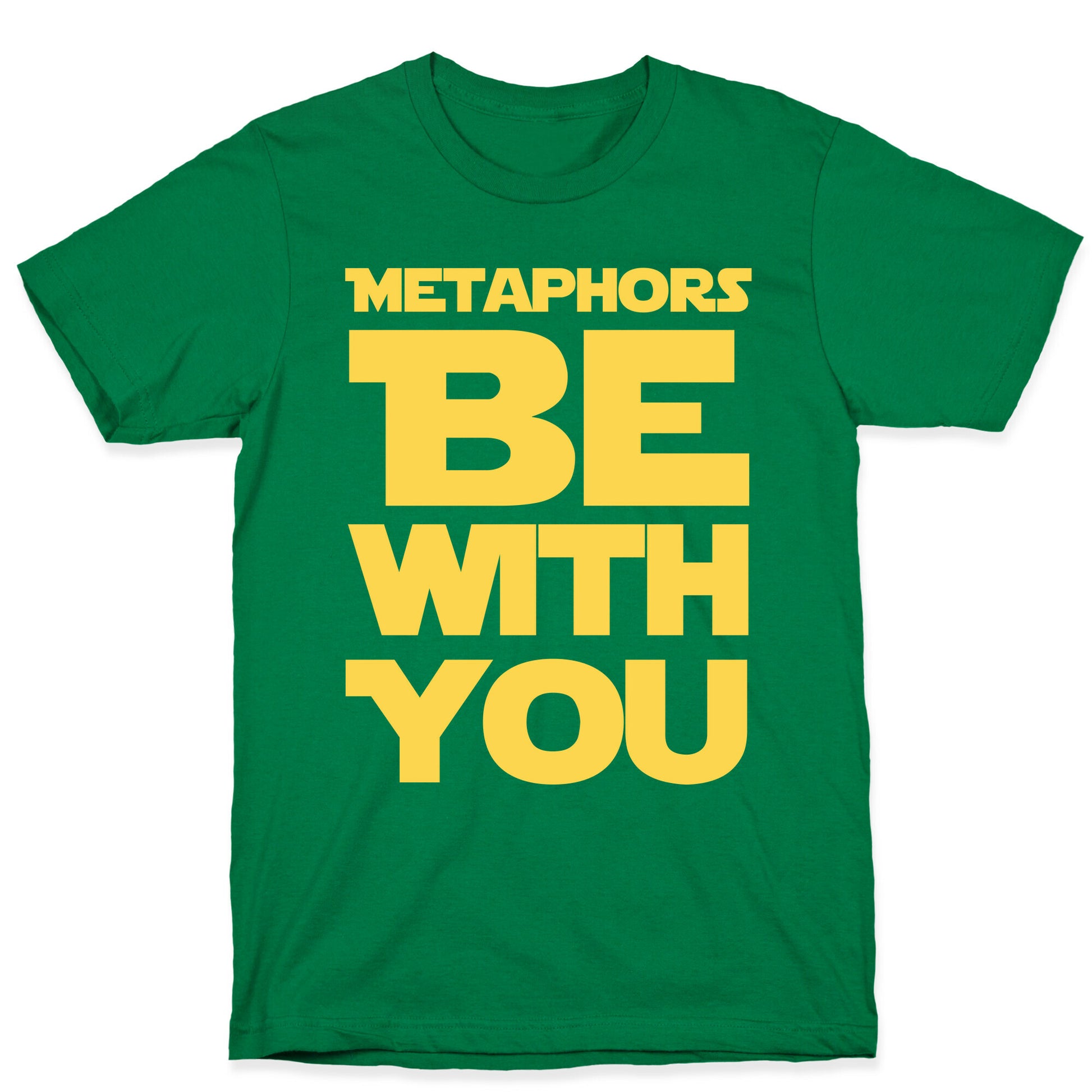 Metaphors Be With You  T-Shirt