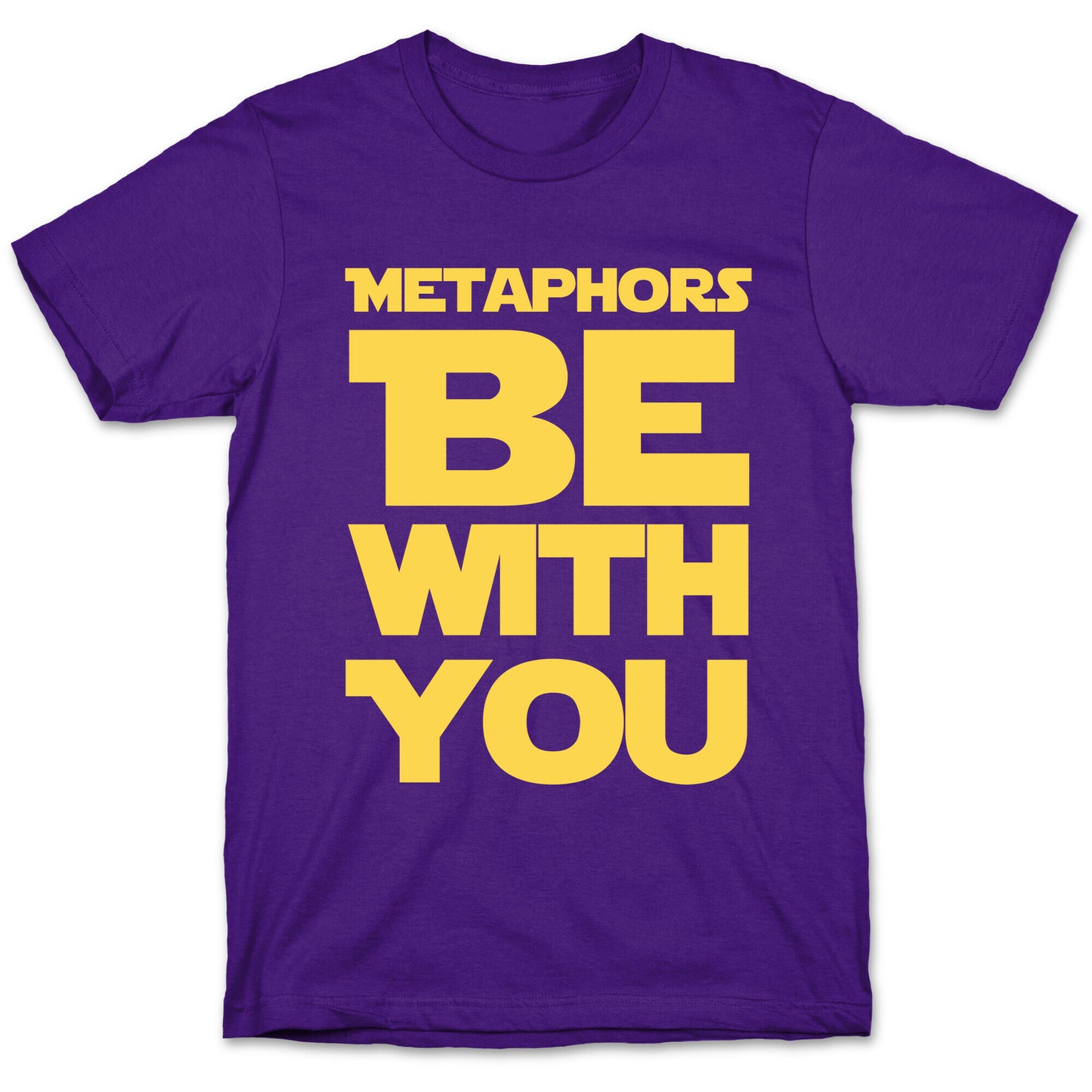 Metaphors Be With You  T-Shirt