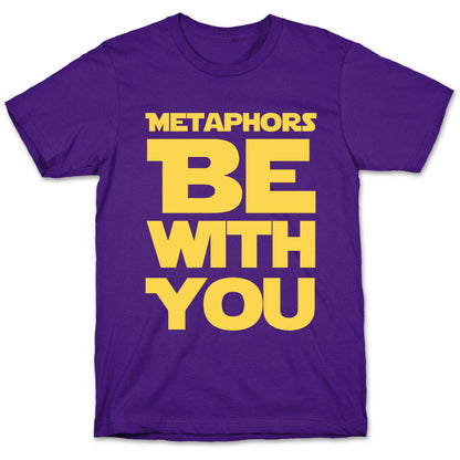 Metaphors Be With You  T-Shirt