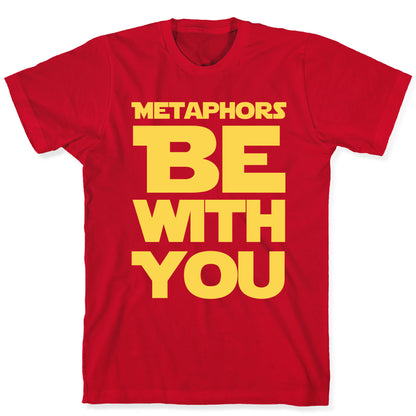 Metaphors Be With You  T-Shirt