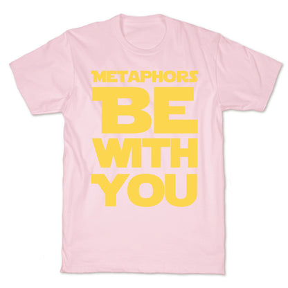Metaphors Be With You  T-Shirt