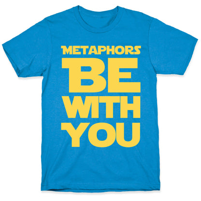 Metaphors Be With You  T-Shirt