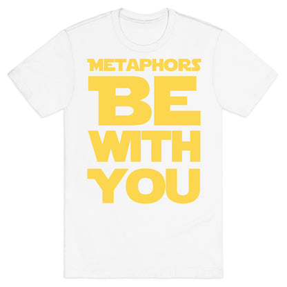 Metaphors Be With You  T-Shirt