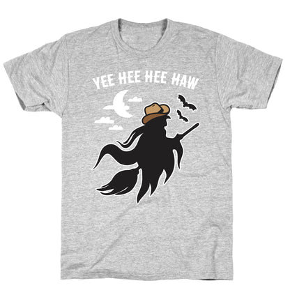Yee Hee Hee Haw Cowboy Witch T-Shirt