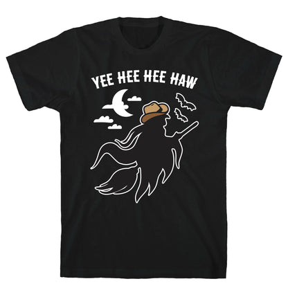 Yee Hee Hee Haw Cowboy Witch T-Shirt