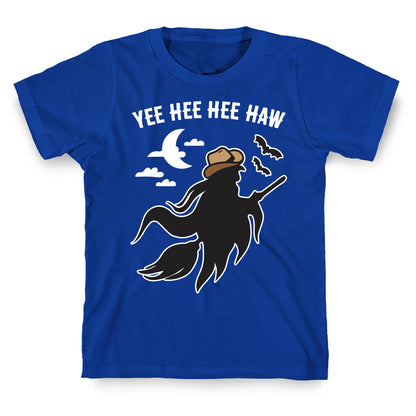 Yee Hee Hee Haw Cowboy Witch T-Shirt